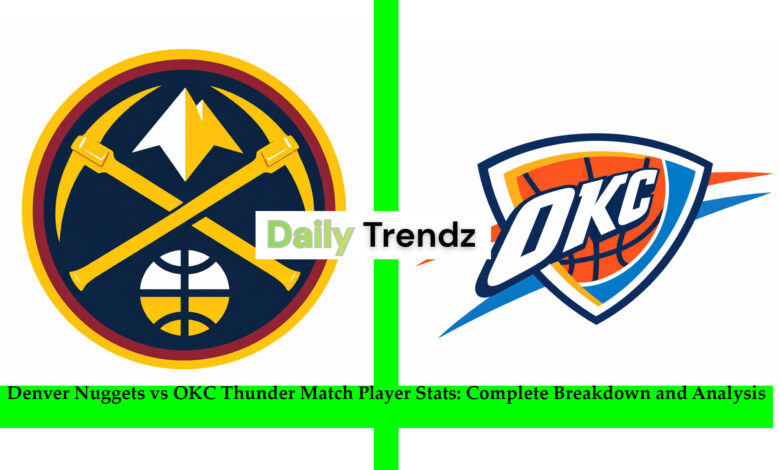 denver nuggets vs okc thunder match player stats