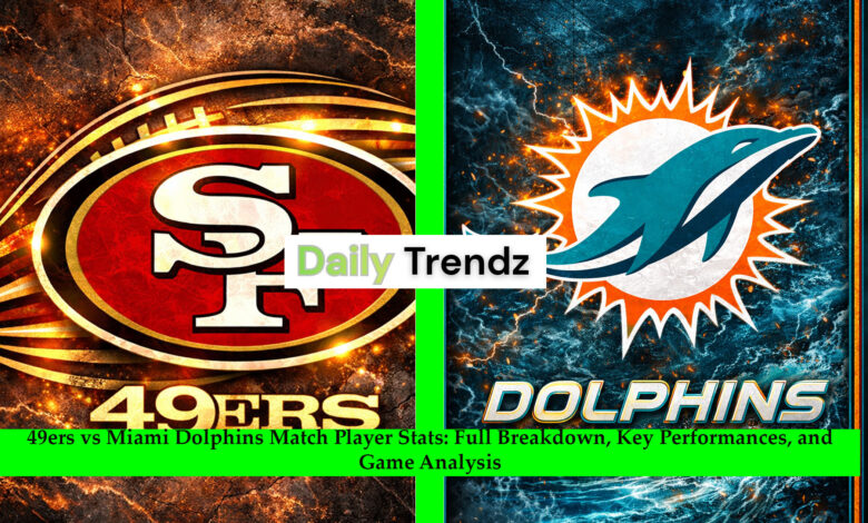 49ers vs miami dolphins match player stats