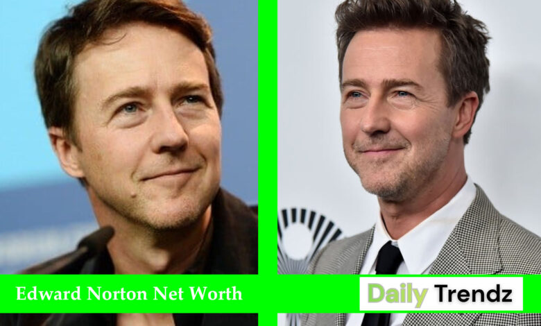Edward Norton Net Worth