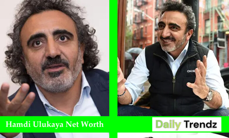 Hamdi Ulukaya Net Worth