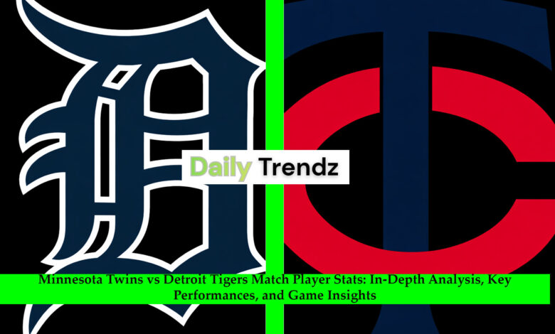 Minnesota Twins vs Detroit Tigers Match Player Stats
