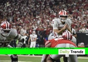 Indiana Hoosiers Football vs Ohio State Buckeyes Football Match Player Stats