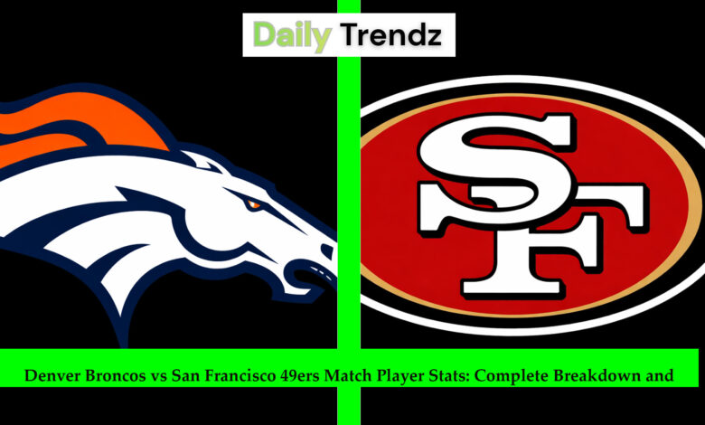 Denver Broncos vs San Francisco 49ers Match Player Stats