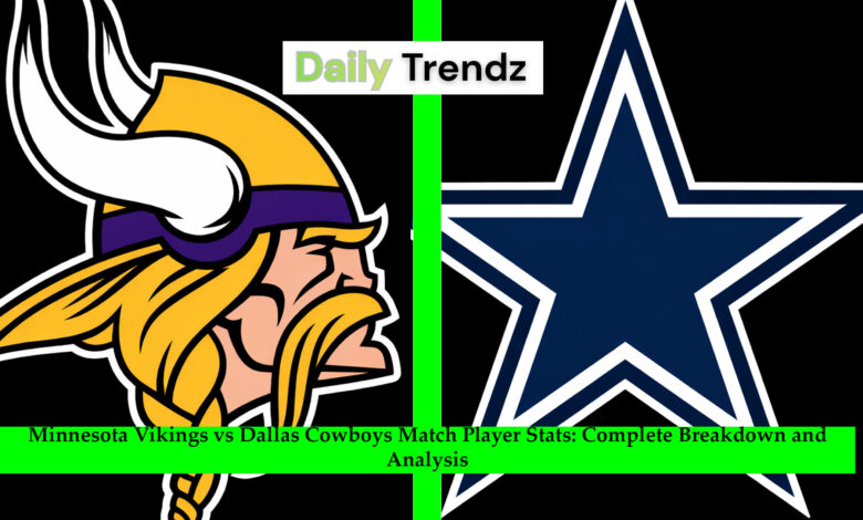 Minnesota Vikings vs Dallas Cowboys Match Player Stats