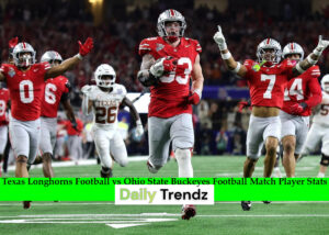 Texas Longhorns Football vs Ohio State Buckeyes Football Match Player Stats