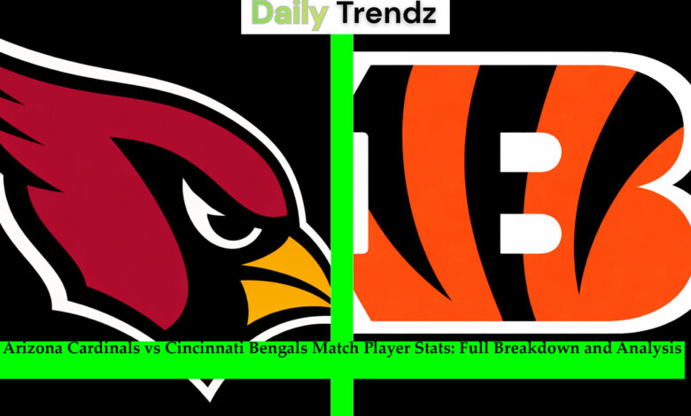Arizona Cardinals vs Cincinnati Bengals Match Player Stats