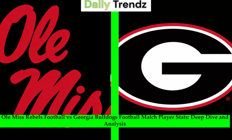 Ole Miss Rebels Football vs Georgia Bulldogs Football Match Player Stats